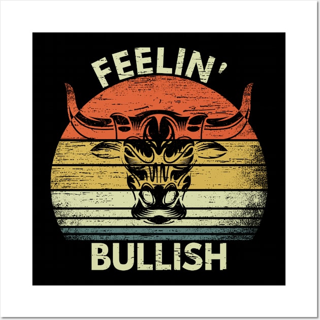 Feelin' Bullish Stock Market FX Trading & Investment Gift Wall Art by RK Design